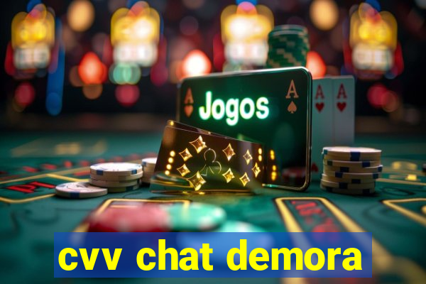 cvv chat demora